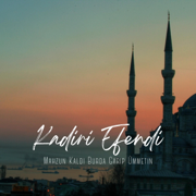 Mahzun Kaldı Burda Garip Ümmetin - Kadirî Efendi