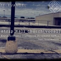 Strip Mall Church [feat. Doug Wimbish] [Vocal [Keith LeBlanc Commerce Prophets Remix]] - Single - Scott Crow, Keith LeBlanc & TELEVANGEL