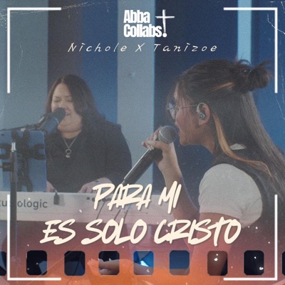 Para Mí Es Solo Cristo (feat. Nichole Calderon & Tanizoé Ortiz) - EP