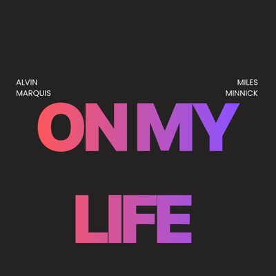 On My Life (Remix) [feat. Miles Minnick] - Single