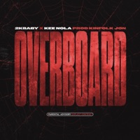 Overboard - Single - 2KBABY, Kee Nola & Kinfolk Jon