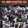 Top Jimmy And The Rhythm Pigs - Hole In My Pocket