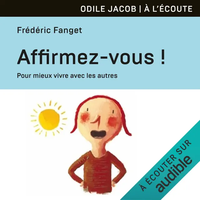 Affirmez-vous! - Pour mieux vivre avec les autres !: Guide pour s'aider soi-même