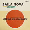 Chega De Saudade - Baila Nova new Single
