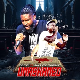 Unashamed (feat. Rayshone Emmanuel) 180 Slim