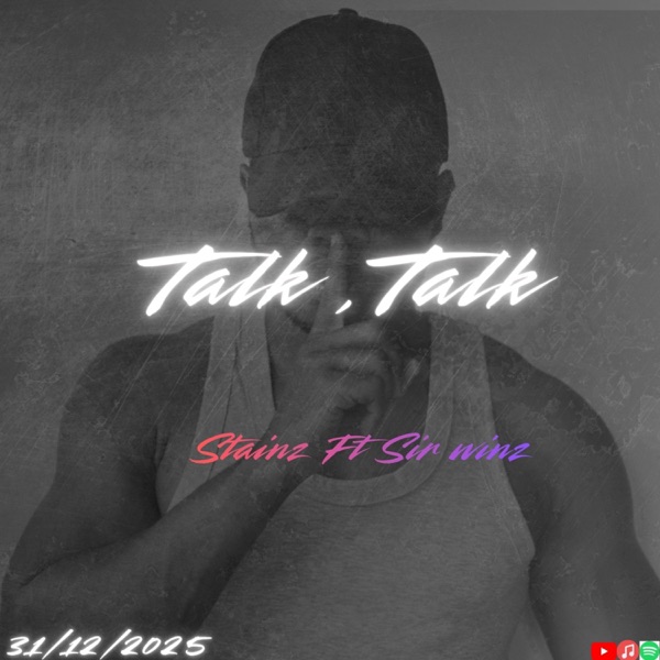 Talk,Talk (feat. Sir Winz)