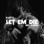 LET EM DIE (feat. Dex Kwasi) - Single