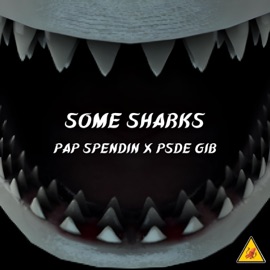 Some Sharks (feat. PSDE GIB) Pap Spendin