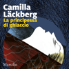 La principessa di ghiaccio: I delitti di Fjällbacka 1 - Camilla Läckberg