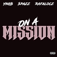 On a mission (feat. $pazz & Yng B) - Single - RafaLocz