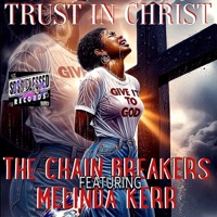 Trust In Christ (feat. Melinda Kerr) - Single - The Chain Breakers