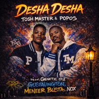 Desha Desha (feat. Genetic 012, Meneer Busta, Nox & GUSTAVINGTON) - Single - Tosh Master & Dj Popos