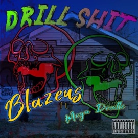 Drill Shit (feat. Mega Deville) Bleezus Khrist