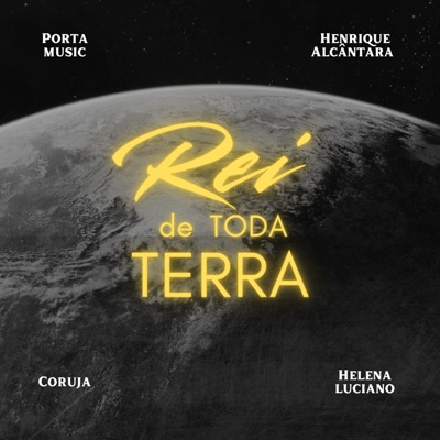 Rei de toda terra (feat. Henrique Alcântara, Coruja & Helena Luciano) - Single