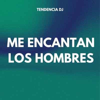 tendencia DJ - ME ENCANTAN LOS HOMBRES