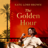The Golden Hour (Unabridged) - Kate Lord Brown