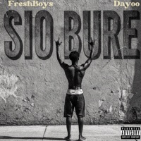 Sio bure - Single - FreshBoys & Dayoo