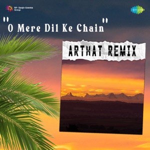 O Mere Dil Ke Chain (Arthat Remix)