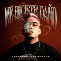 Me Hiciste Daño - Single - J Francis & The Humans