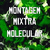 Montagem Mixtra Molecular - Single - DJ SNGXD