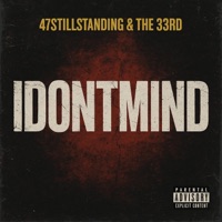 IDONTMIND (2Shots) - Single - 47stillstanding & The 33rd