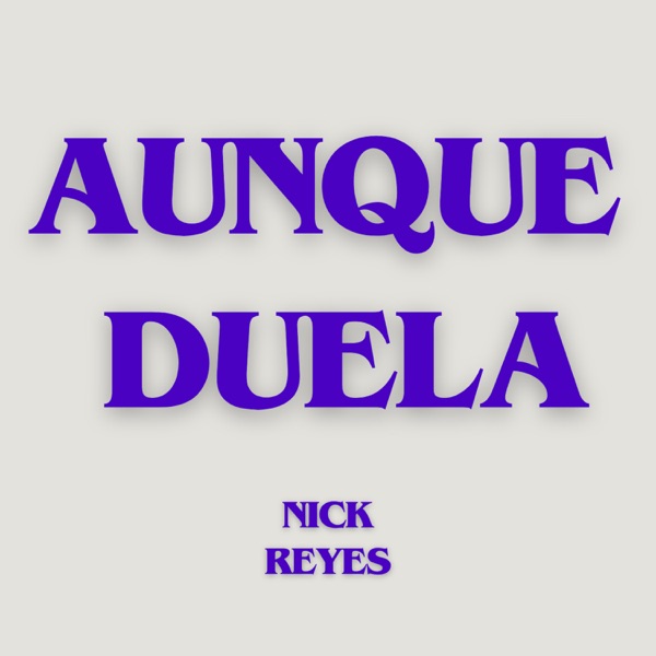 Aunque duela - Nick Reyes