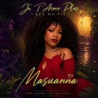 Je T'Aime Plus Que Ma Vie — MASUANNA