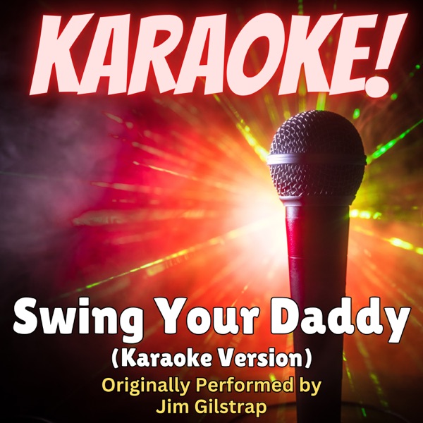 Swing Your Daddy (Karaoke Version Originally Performed by Jim Gilstrap) - Single