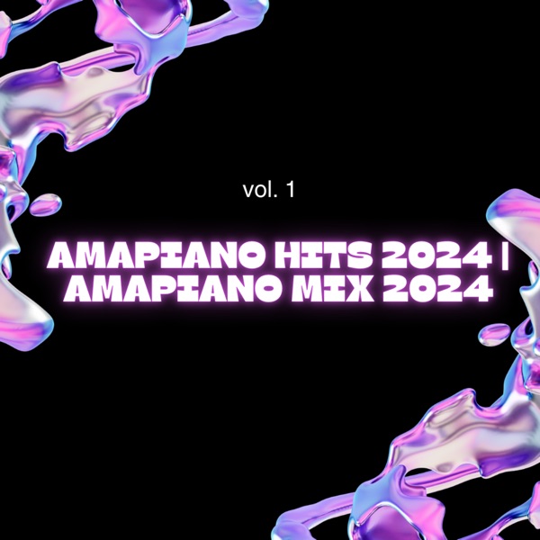 Amapiano Hits 2024: Amapiano Mix 2024 (DJ Mix)