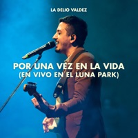 Por Una Vez en la Vida (En Vivo en el Luna Park) - Single - La Delio Valdez