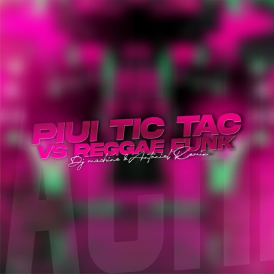 PIUI TIC TAC VS REGGAE FUNK (feat. Antoniel Remix Oficial) - Single