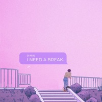 I NEED A BREAK. - Single - D-NiAL