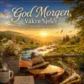 God morgen vakre sjeler