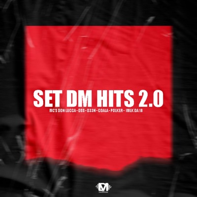 Set Dm Hits 2.0 (feat. Mc Don Lucca, Mc Dss, Mc D33N, Mc Coala, Mc Polker & Mc Imlk Da 18) - Single