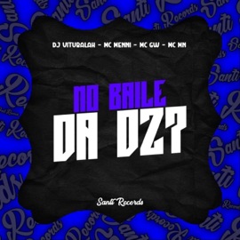 No Baile da Dz7 (feat. Mc Gw & MC MN) DJ VITUBALAH & Mc Menni