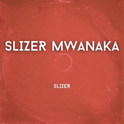 Slizer Mwanaka - EP