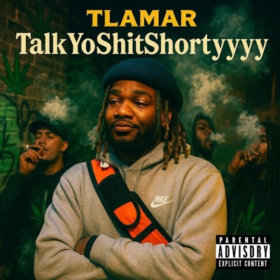 Talk Yo Shit Shortyyyy
