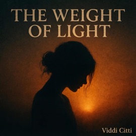 The Weight of Light Viddi Citti
