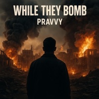 While They Bomb I Write These Bars - Single - Pravvy