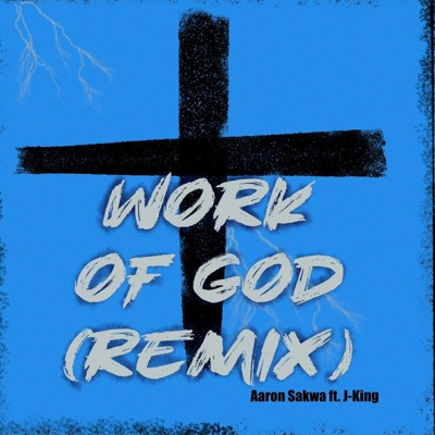 Work of God (feat. J-King) [Remix] - Single