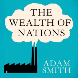 The Wealth of Nations (Unabridged)