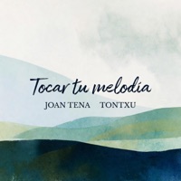 Tocar tu melodía (feat. Tontxu) - Single - Joan Tena