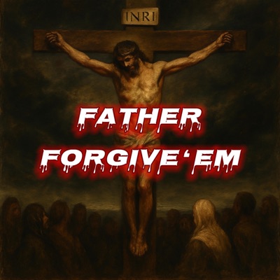 Father Forgive 'Em - Single