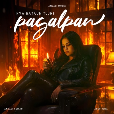 Kya Bataun Tujhe (Pagalpan) (feat. Arup Jena) - Single