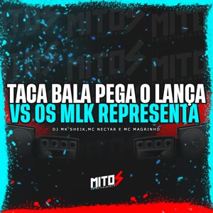 Taca Bala Pega o Lança Vs os Mlk Representa