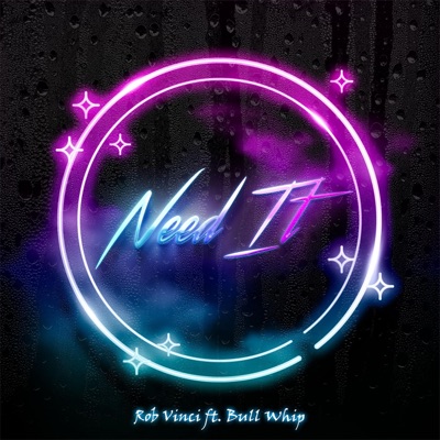 Need It (feat. Bull Whip) - Single