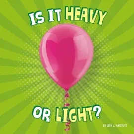 Is It Heavy or Light?: Properties of Materials (Unabridged)
