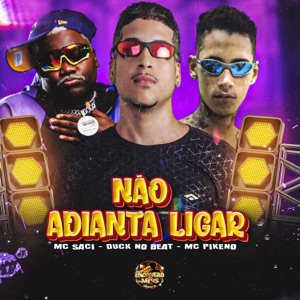 Não Adianta Ligar (feat. MC Saci)