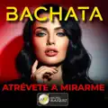 Atrévete a mirarme - BACHATA