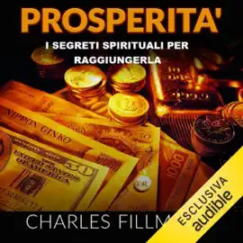Prosperità: I segreti spirituali per raggiungerla